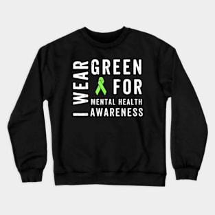 I Wear Green For Mental Health Awareness Month Crewneck Sweatshirt